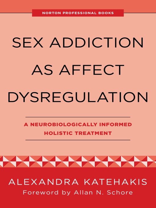 Title details for Sex Addiction as Affect Dysregulation by Alexandra Katehakis - Available